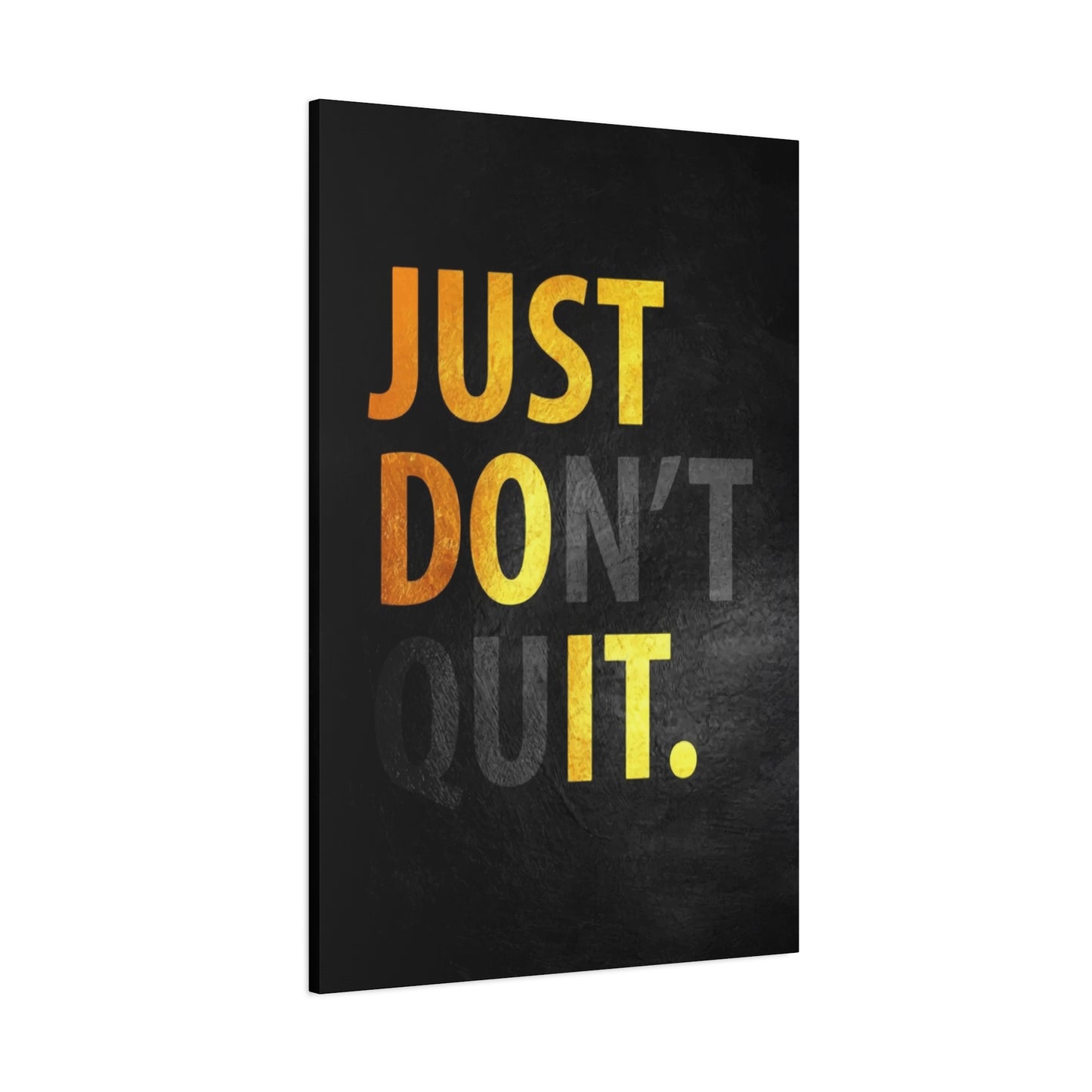 Just Don't Quit Wall Art & Canvas Prints