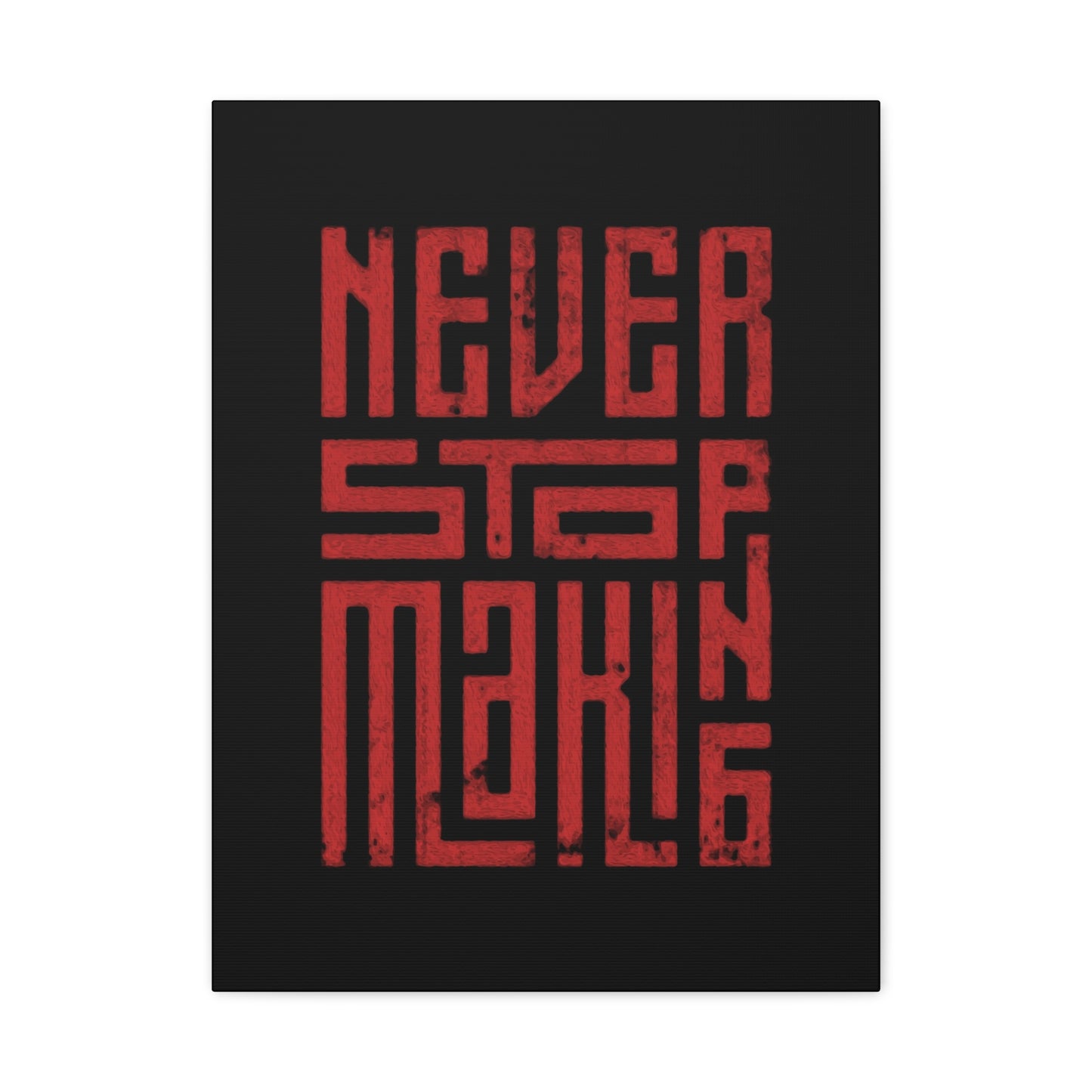 Never Stop Making Progress Wall Art & Canvas Prints