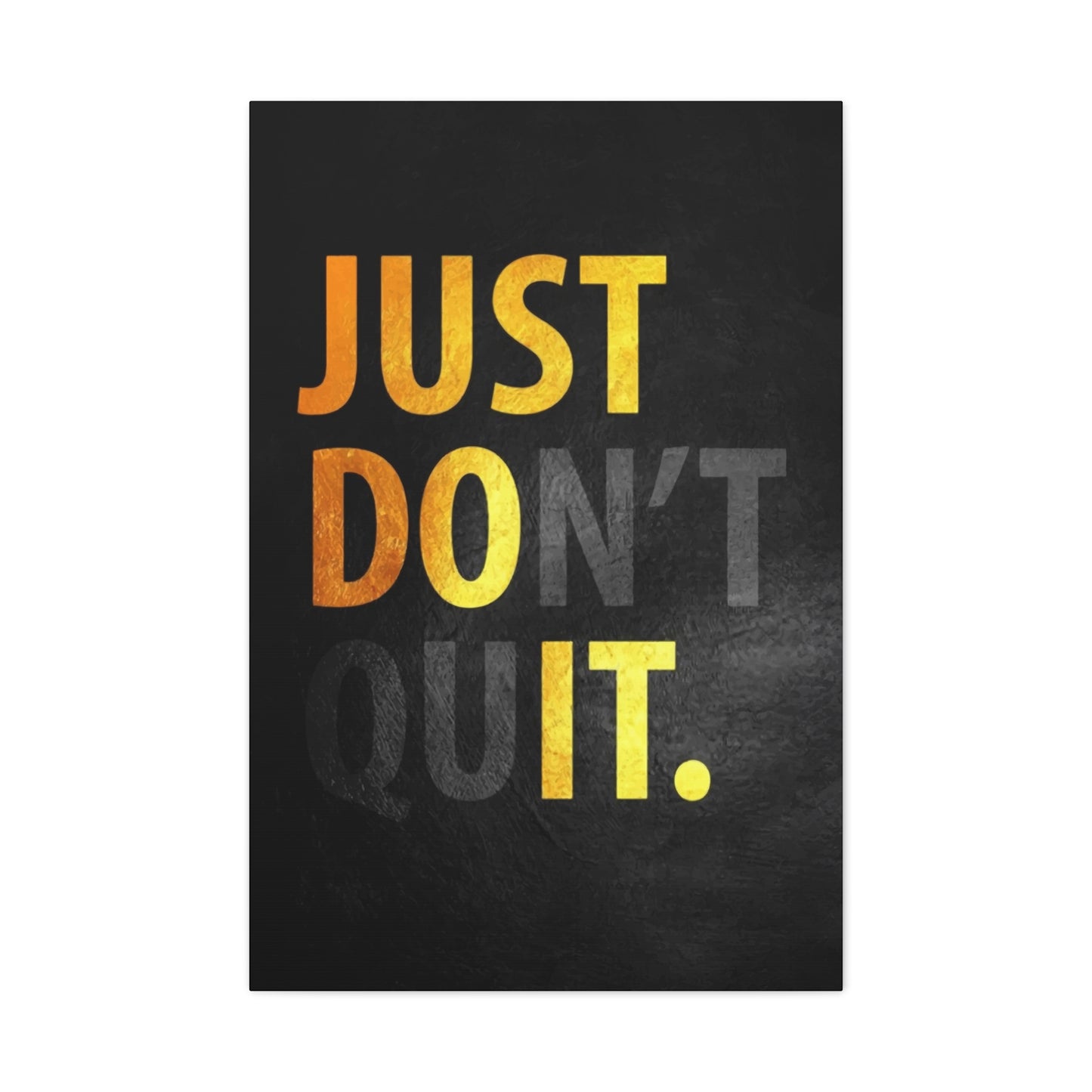 Just Don't Quit Wall Art & Canvas Prints