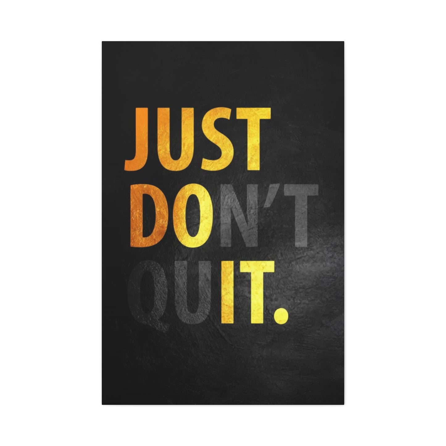 Just Don't Quit Wall Art & Canvas Prints