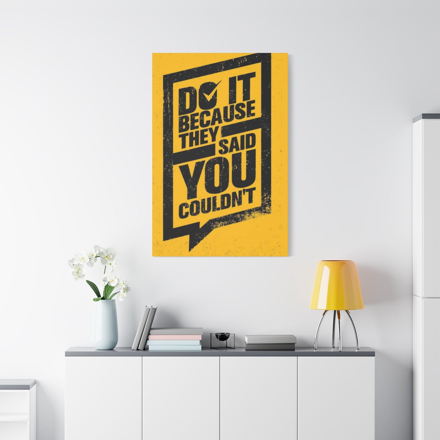 Do It Because They Said You Couldn't Wall Art & Canvas Prints