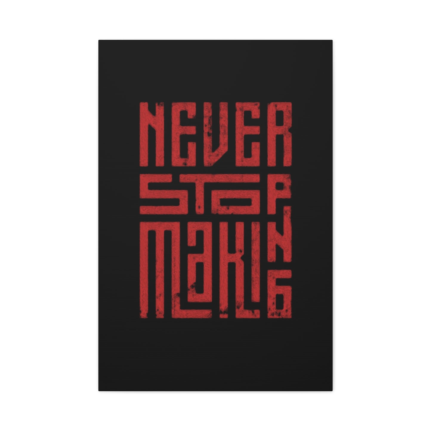 Never Stop Making Progress Wall Art & Canvas Prints