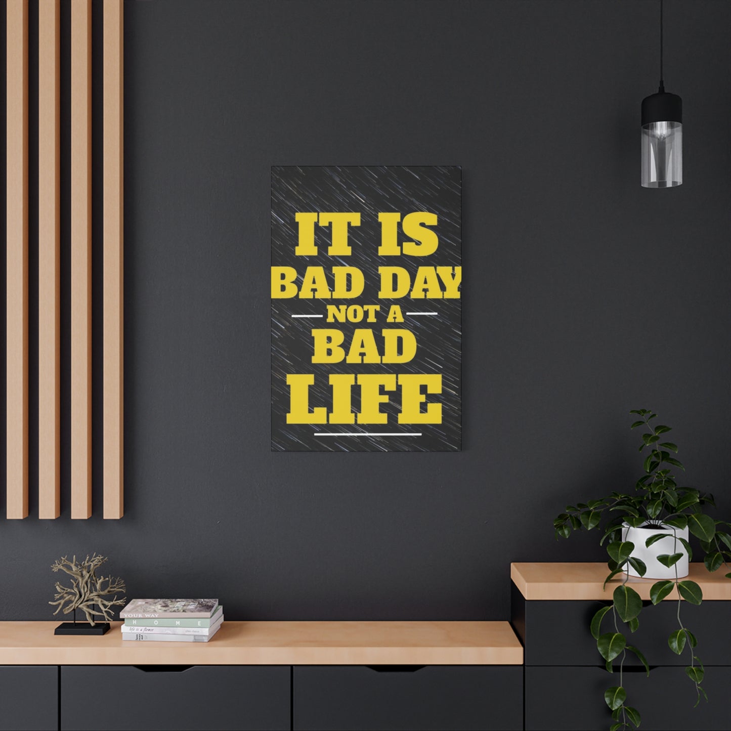 It Is Bad Day Not A Bad Life Wall Art & Canvas Prints