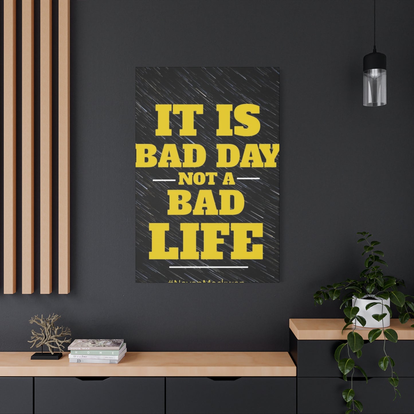 It Is Bad Day Not A Bad Life Wall Art & Canvas Prints